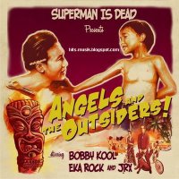 Superman Is Dead - Angels And The Outsiders